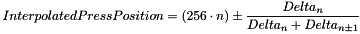 \[ Interpolated Press Position = (256 \cdot n) \pm \frac{Delta_{n}}{Delta_{n} + Delta_{n \pm 1}} \]